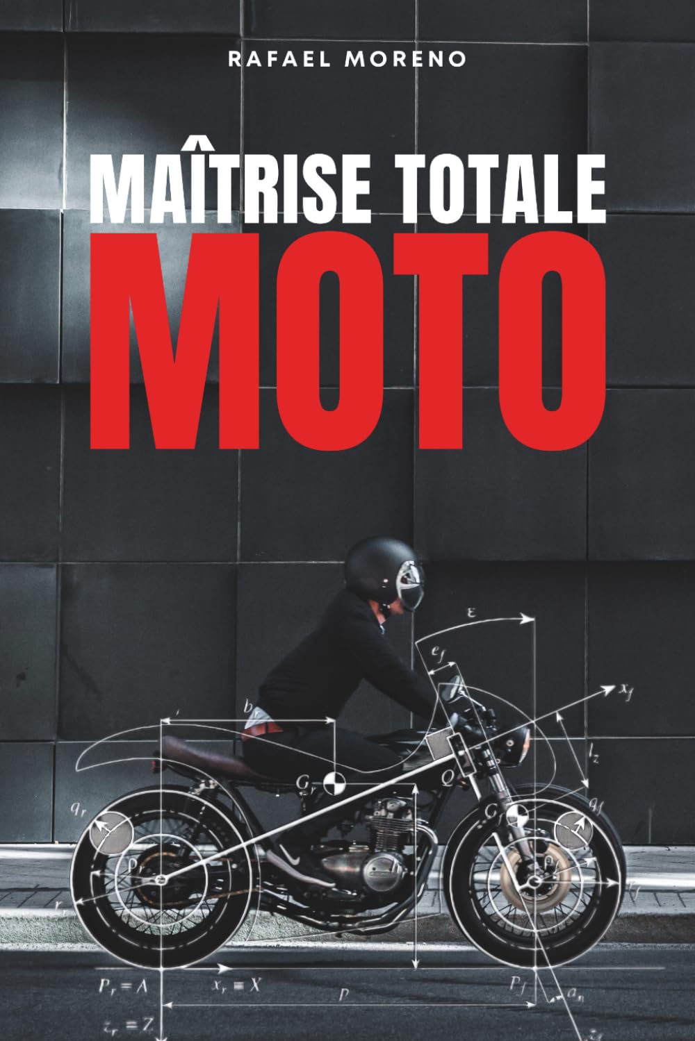 Maîtrise Totale Moto: Techniques avancées de pilotage : physique, posture y sécurité pour rouler mieux et plus longtemps