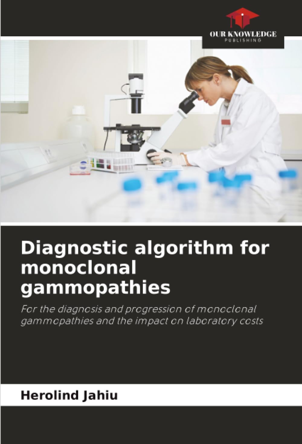 Diagnostic algorithm for monoclonal gammopathies: For the diagnosis and progression of monoclonal gammopathies and the impact on laboratory costs