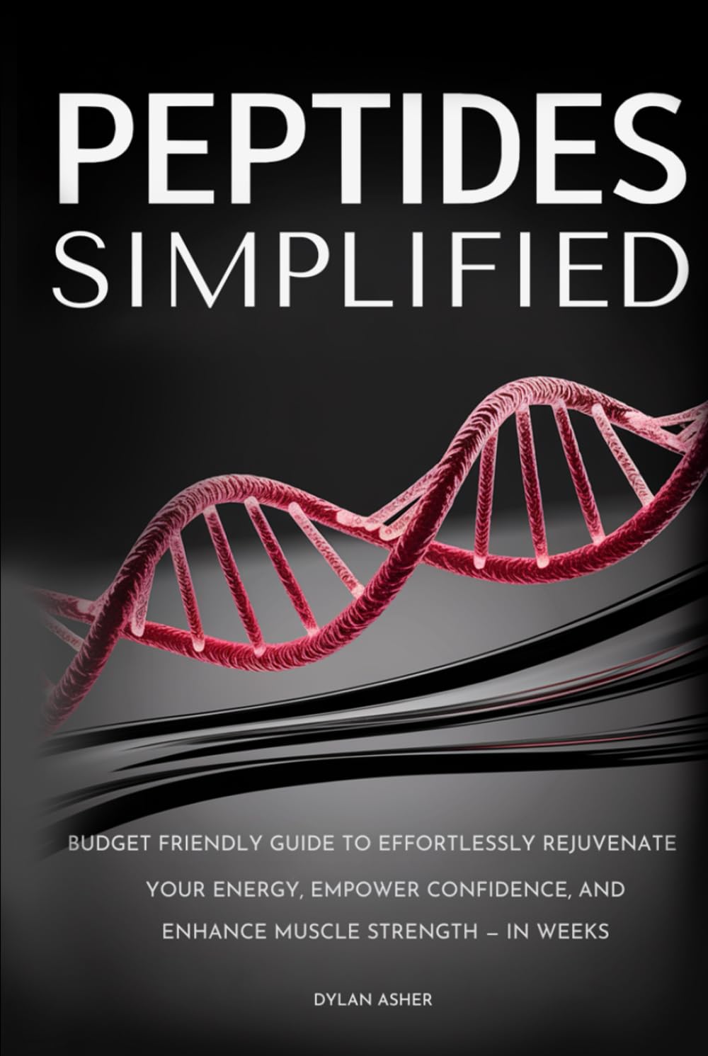 Peptides Simplified: Budget friendly guide to Effortlessly Rejuvenate Your Skin, Empower Confidence, and Enhance Muscle Strength—in Weeks (Peptides Simplied Collection)      Hardcover – February 1, 2025