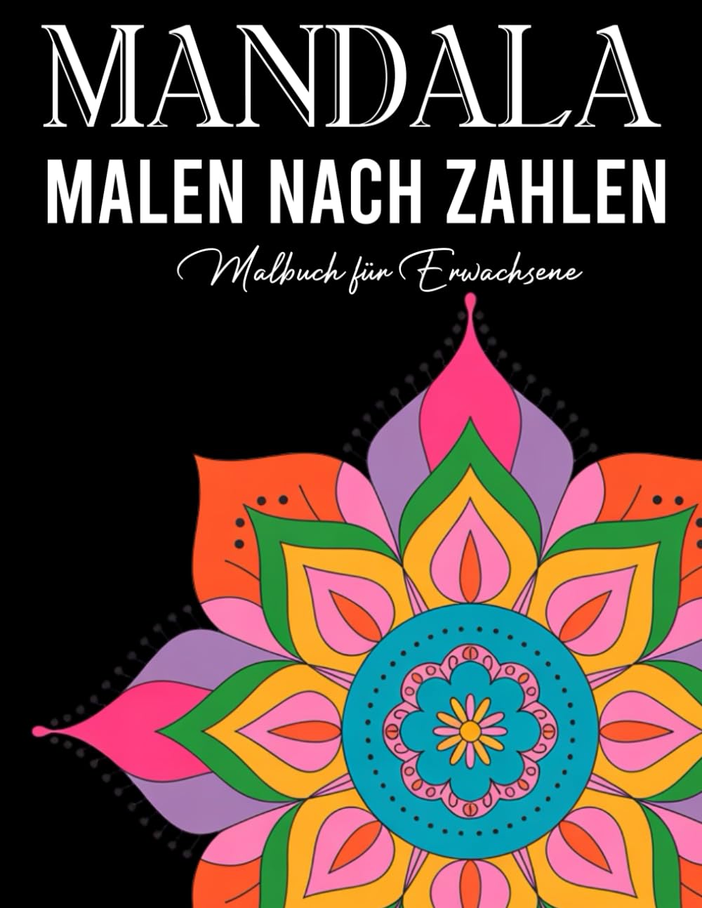 Mandala Malen nach Zahlen Malbuch für Erwachsene: Wunderschöne nummerierte Mandala-Motive – Kreatives Malen zur inneren Ruhe