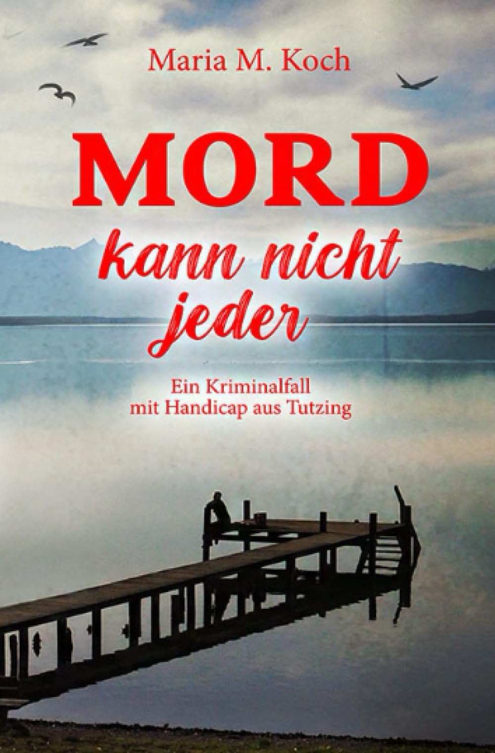 Mord kann nicht jeder. Ein Kriminalfall mit Handicap aus Tutzing: Ein bewegender Inklusionsroman mit Krimi Elementen über die Liebe mit Behinderung