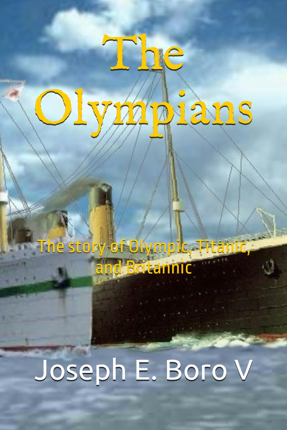 The Olympians: The story of Olympic, Titanic, and Britannic (A short History Book 1)