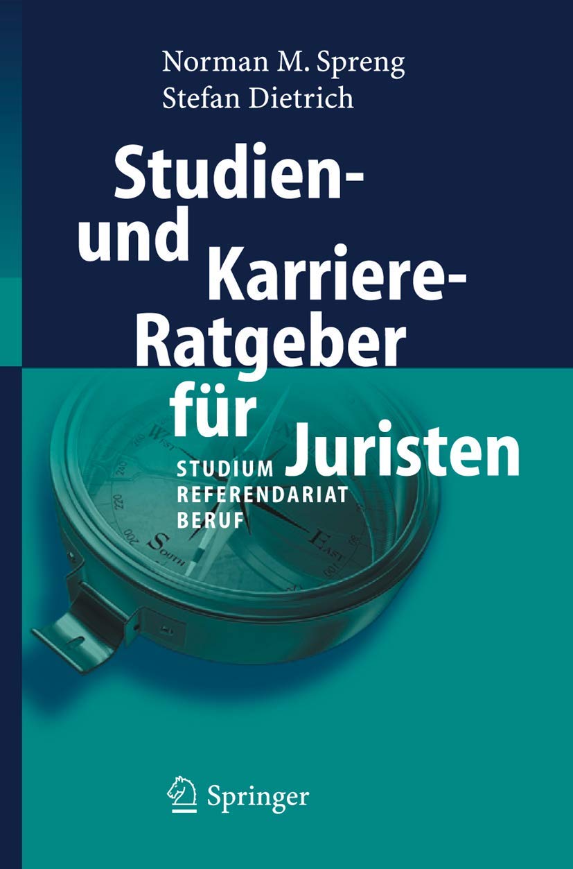 Studien- und Karriere-Ratgeber für Juristen: Studium - Referendariat - Beruf