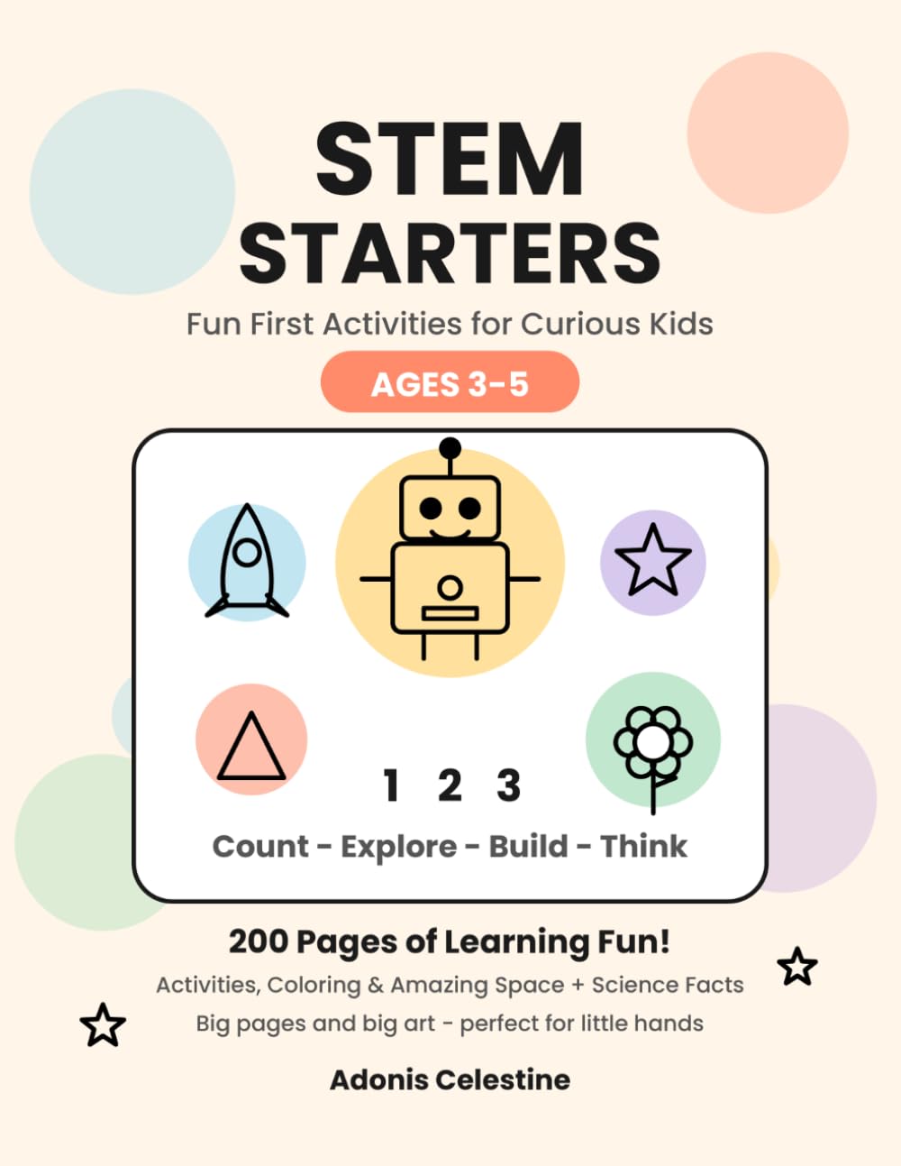 Stem Starters: Fun First Activities for Curious Kids Ages 3-5 — A Preschool & Pre-K Workbook with Counting, Shapes, Tracing, Mazes & Beginner STEM Fun