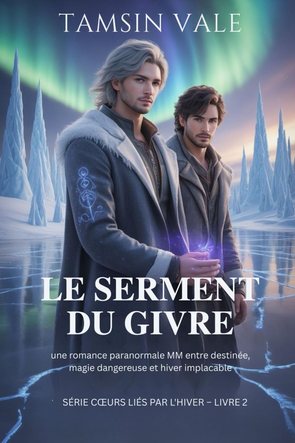 Le Serment du Givre: une romance paranormale MM entre destinée, magie dangereuse et hiver implacable: 2 (série cœurs liés par l’hiver: Une romance ... MM de neige, d’esprits et de magie interdite)