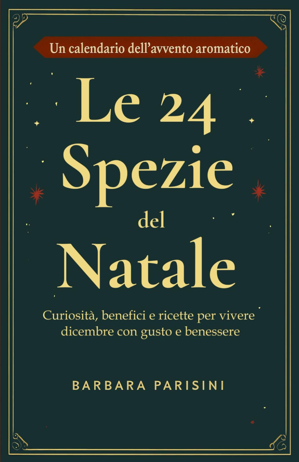 Le 24 Spezie del Natale: Curiosità, benefici e ricette per vivere dicembre con gusto e benessere