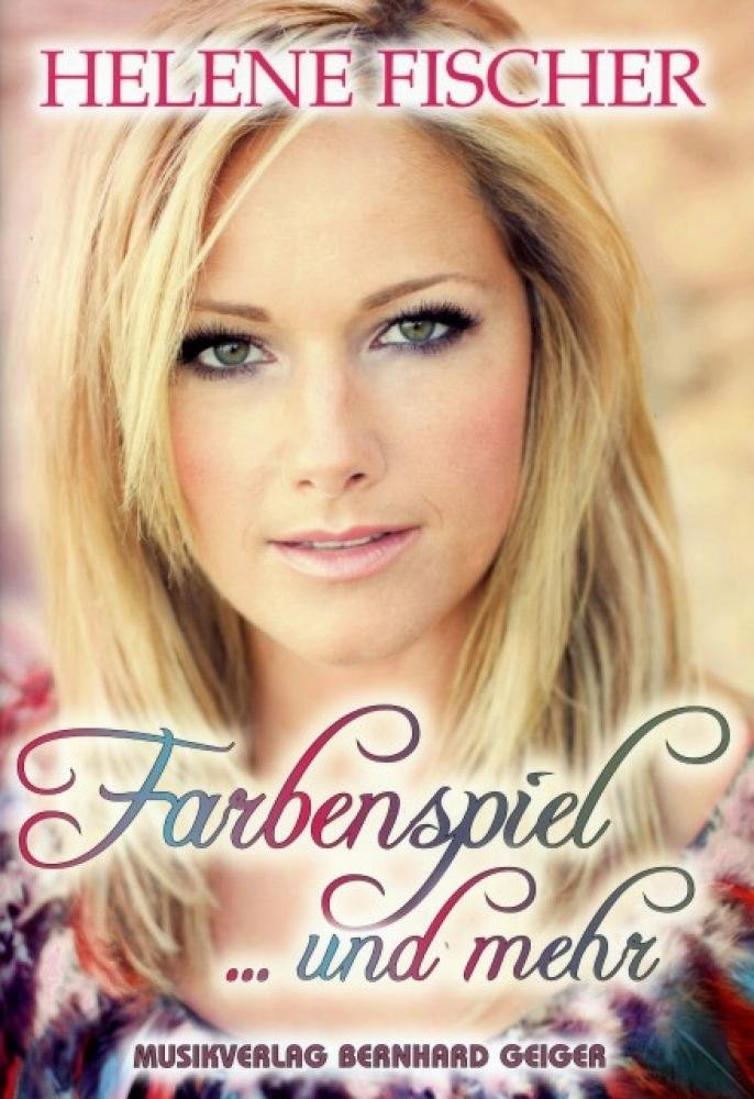Helene Fischer - Farbenspiel ...und mehr (Songbuch, Songbook, Notenbuch, Noten) für Gesang, Klavier, Gitarre
