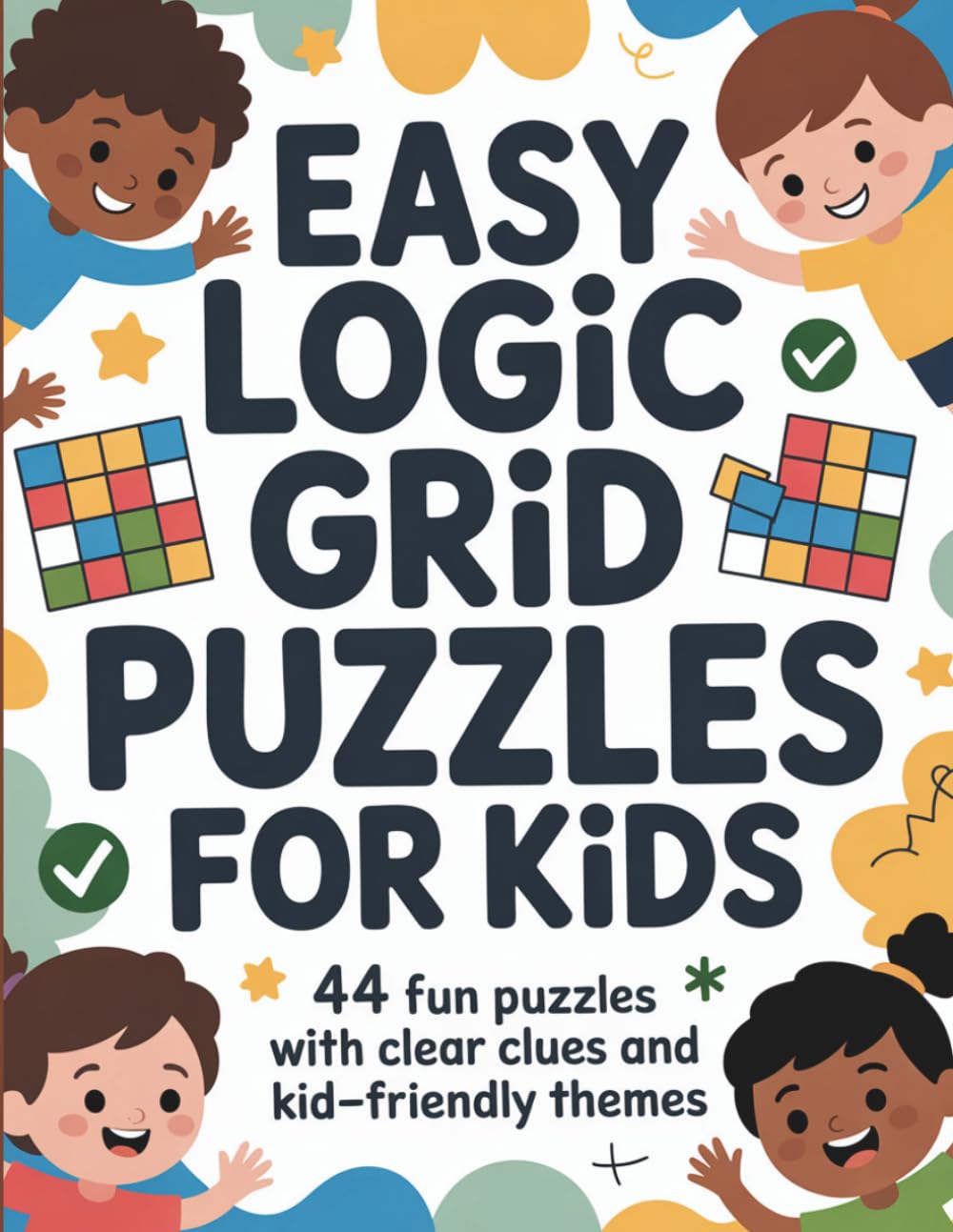 Easy Logic Grid Puzzles for Kids: 44 fun puzzles with clear clues and kid-friendly themes