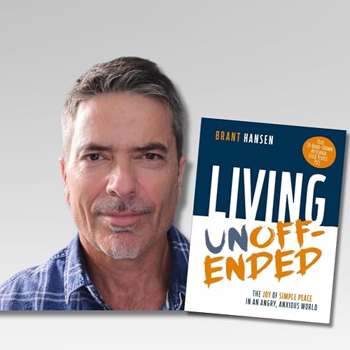 Ep 240 - How to Live Unoffended When Life Feels Unfair &mdash; Brant Hansen