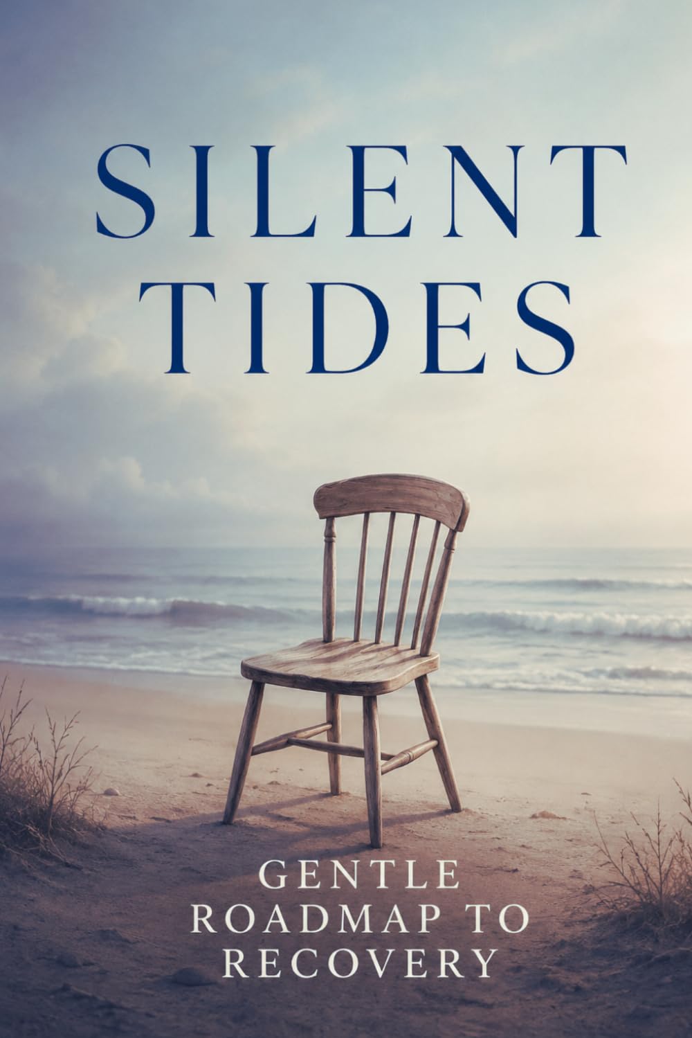 Silent Tides: Grief: Gentle Roadmap to Recovery