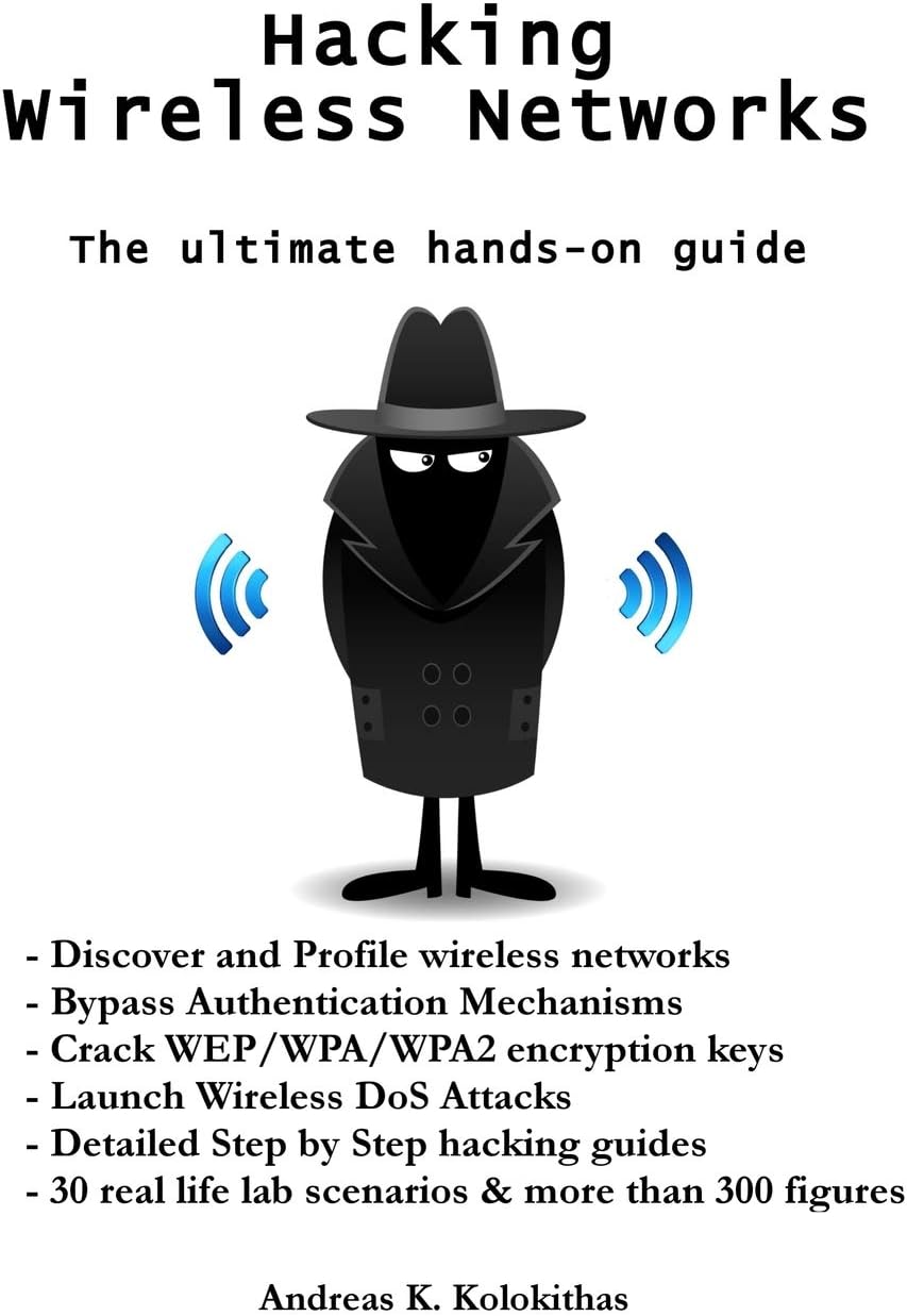 Hacking Wireless Networks - The ultimate hands-on guide