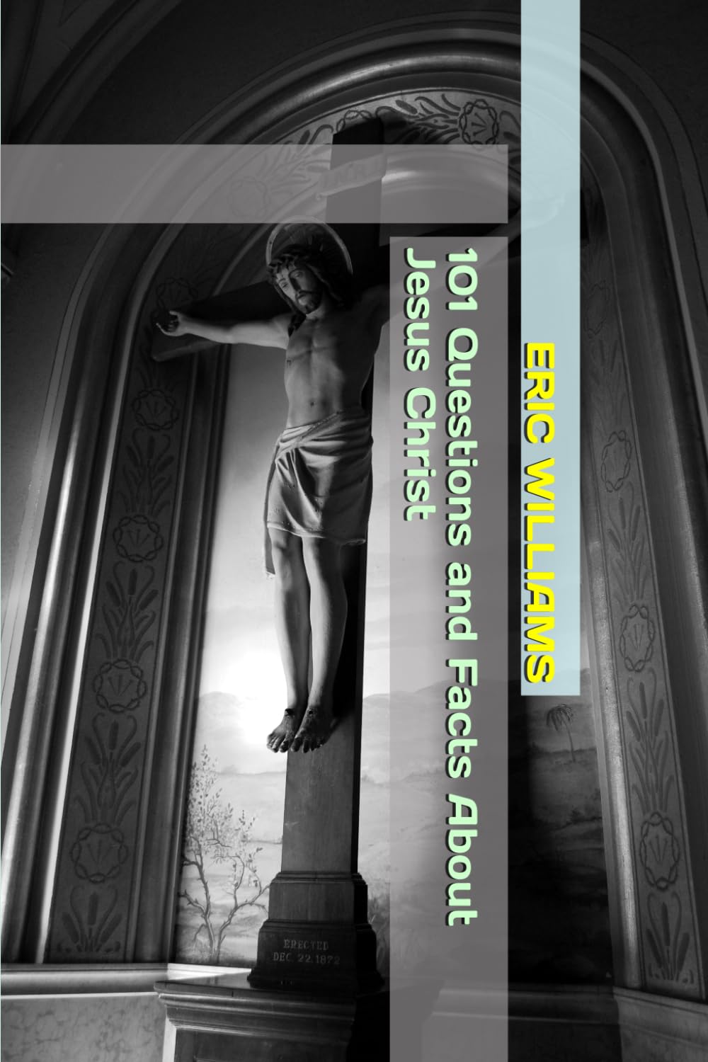 101 Questions and Facts About Jesus Christ (101 QUESTIONS AND FACTS ABOUT THE DOCTRINES OF THE BIBLE)