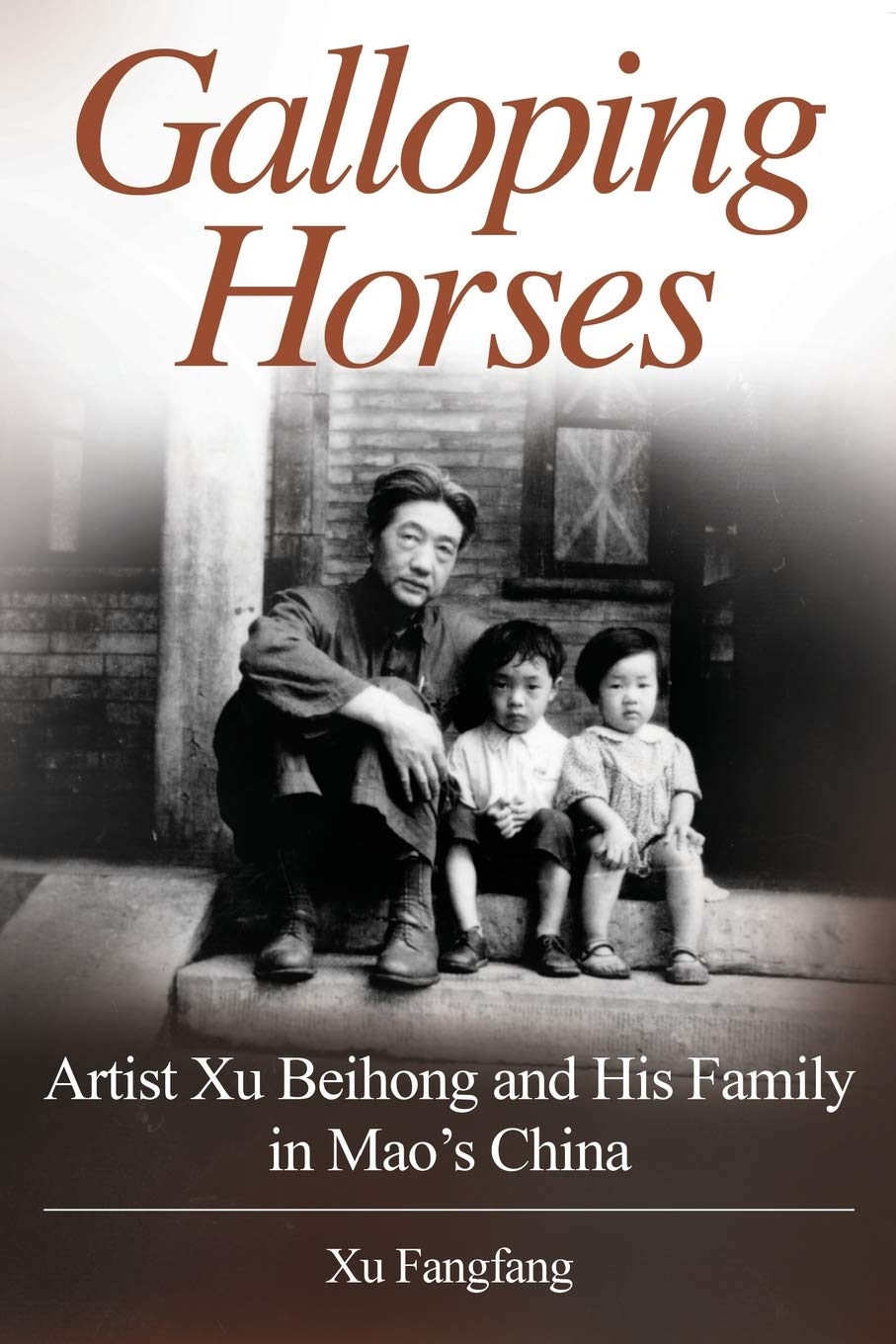 Galloping Horses: Artist Xu Beihong and His Family in Mao’s China