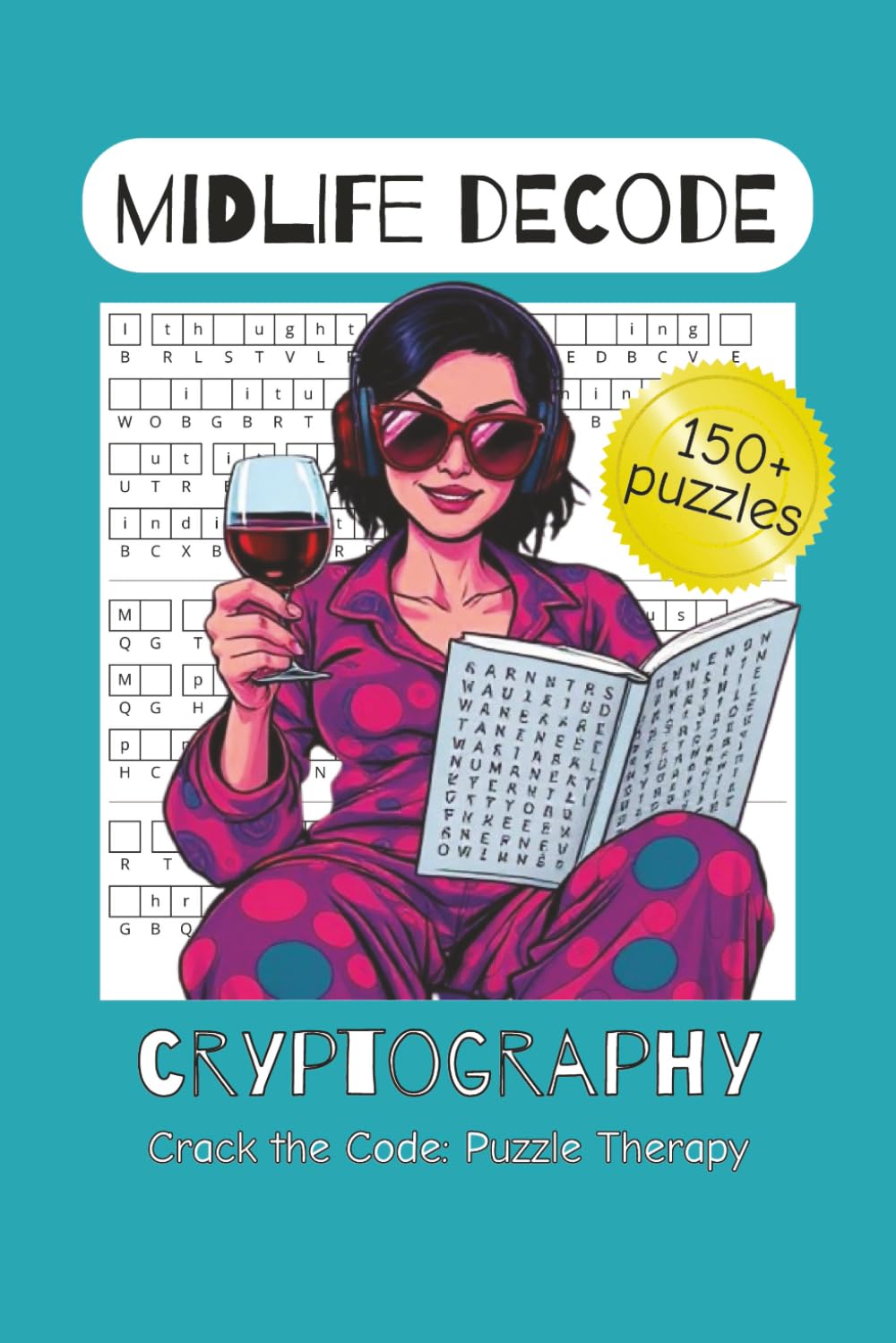 Cryptography Puzzle Book for Midlife Women: Easy to Medium Cryptograms for Women 40+ Dealing with Perimenopause, Motherhood, and Everyone's Nonsense | 6x9 ... Holidays, Wives, Sisters, Girlfriends