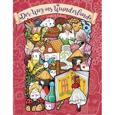 Der Weg ins Wunderland &mdash; Malbuch f&uuml;r Erwachsene und Kinder: Geh auf eine traumhafte Reise voller Wunder und Magie