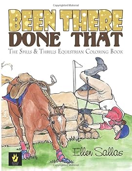 Paperback Been There Done That: The Spills & Thrills Equestrian Coloring Book (Equestrian Coloring Books by Ellen Sallas) Book