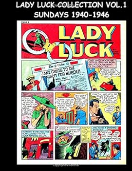 Lady Luck Collection Vol. 1 Sundays 1940-1946: Comic Strip Collection Featuring Lady Luck From The Spirit Sunday Sections