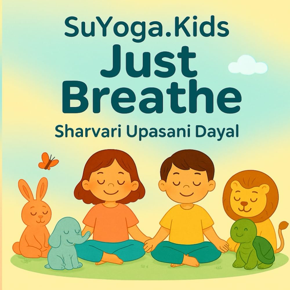 SuYoga.kids – Just Breathe: Gentle Breaths and Big Smiles for Little Hearts (SuYoga Kids Series)