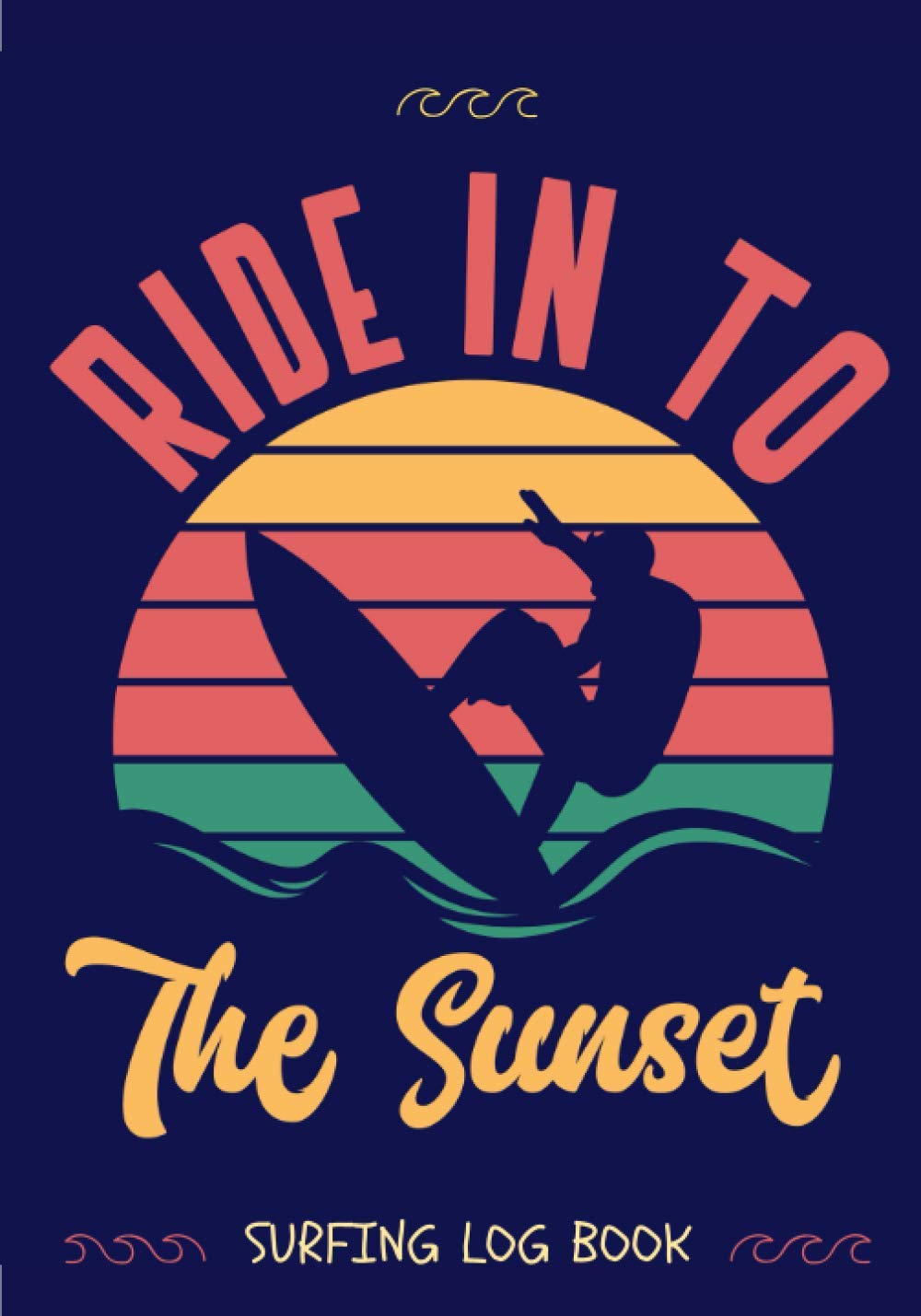 Surfing Log Book: Daily Surf Journal for Surfer | Keep Track and Review All Details About Your Surfs Session | Record Date, Time, Weather, Air, Water ... More on 100 detailed Sheets | Surfers Gift