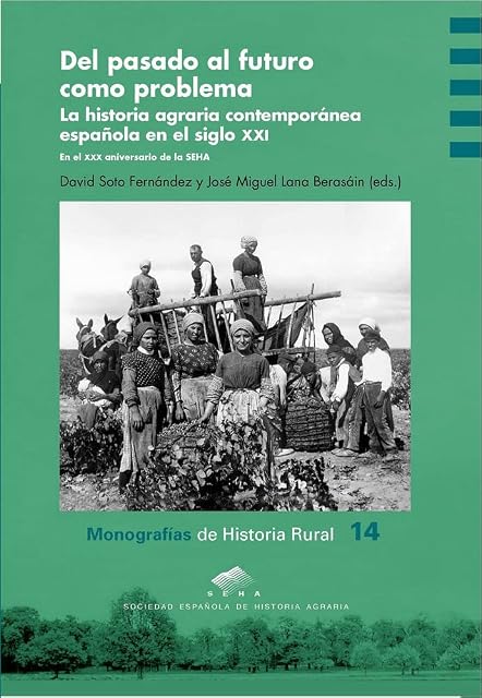 Portada de Del Pasado al Futuro Como Problema: La Historia Agraria Contemporanea