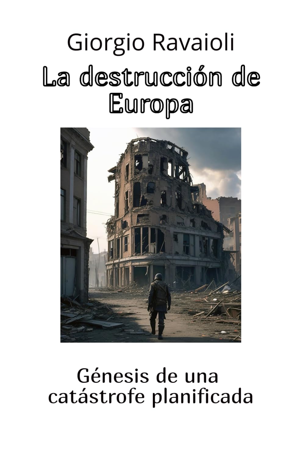 La destrucción de Europa: Génesis de una catástrofe planificada