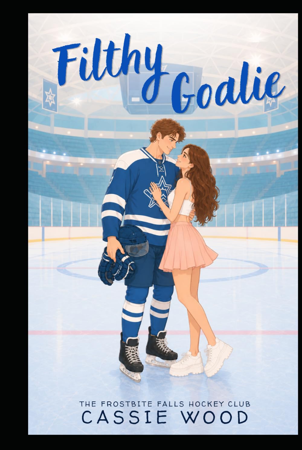Filthy Goalie: A Grumpy Sunshine Forced Proximity Hockey Romance (The Frostbite Falls Hockey Club)