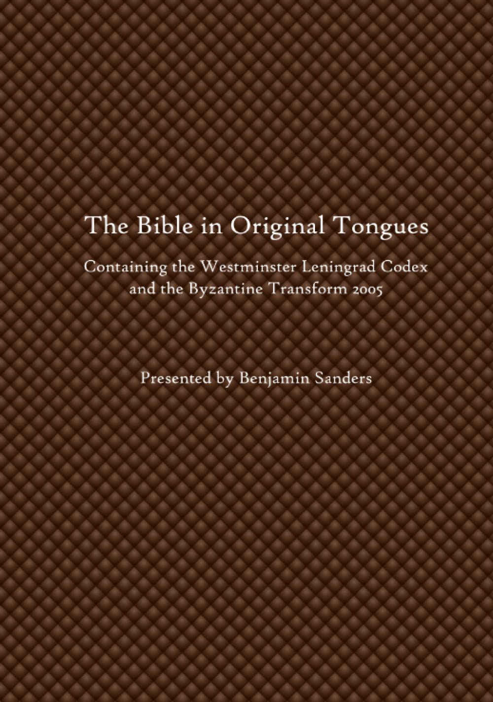 The Bible in Original Tongues: Containing the Westminster Leningrad Codex and the Byzantine Textform 2005 (Hebrew Edition)