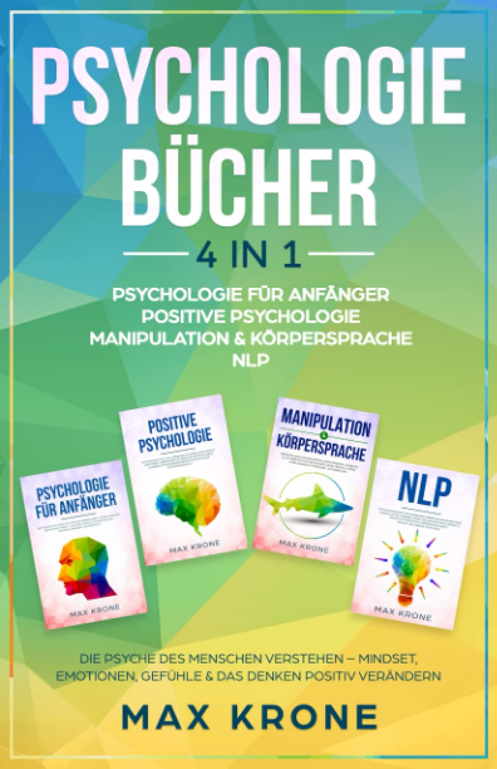 Psychologie für Anfänger | Positive Psychologie | Manipulation & Körpersprache | NLP: Die Psyche des Menschen verstehen – Mindset, Emotionen, Gefühle ... Bücher Über Psychologie - Mindset - Sachbuch)