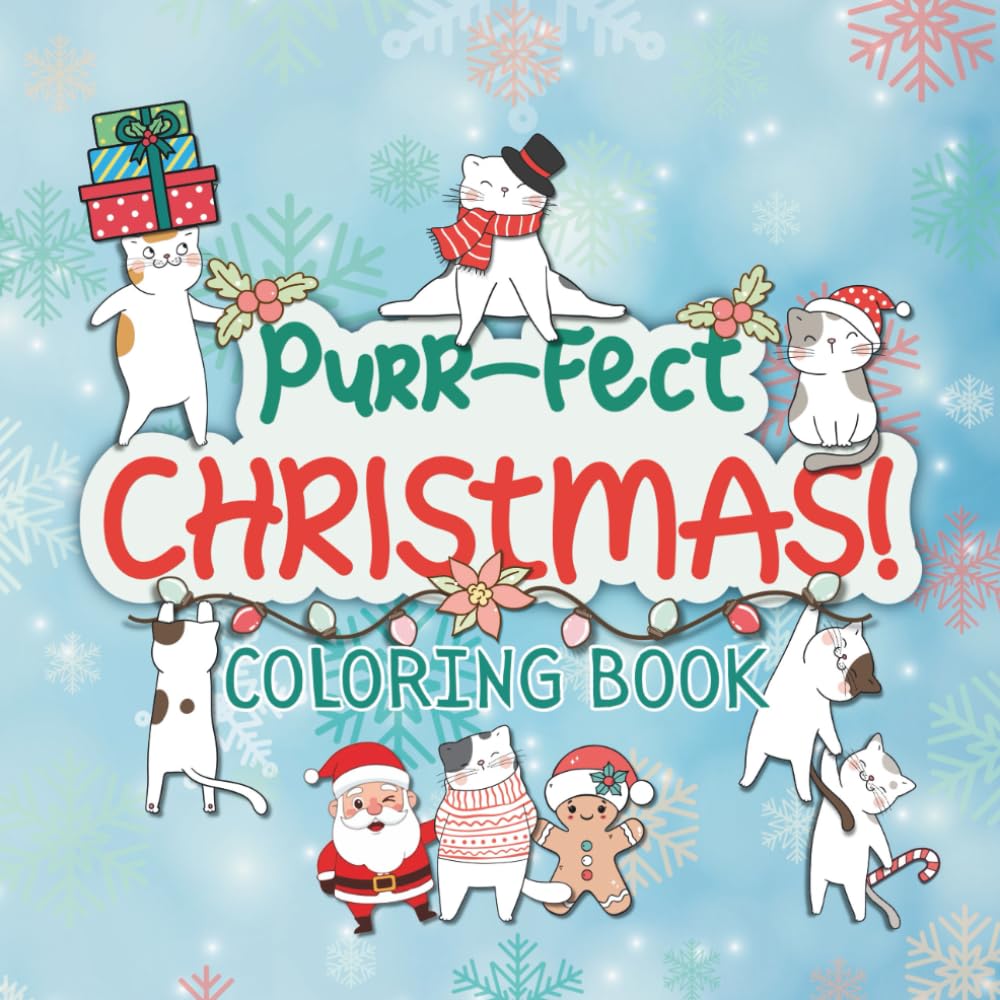 Purr-fect Christmas Coloring Book: Christmas Crazy Cats Coloring Book: Fun and Festive Holiday Cat Mischief for All Ages