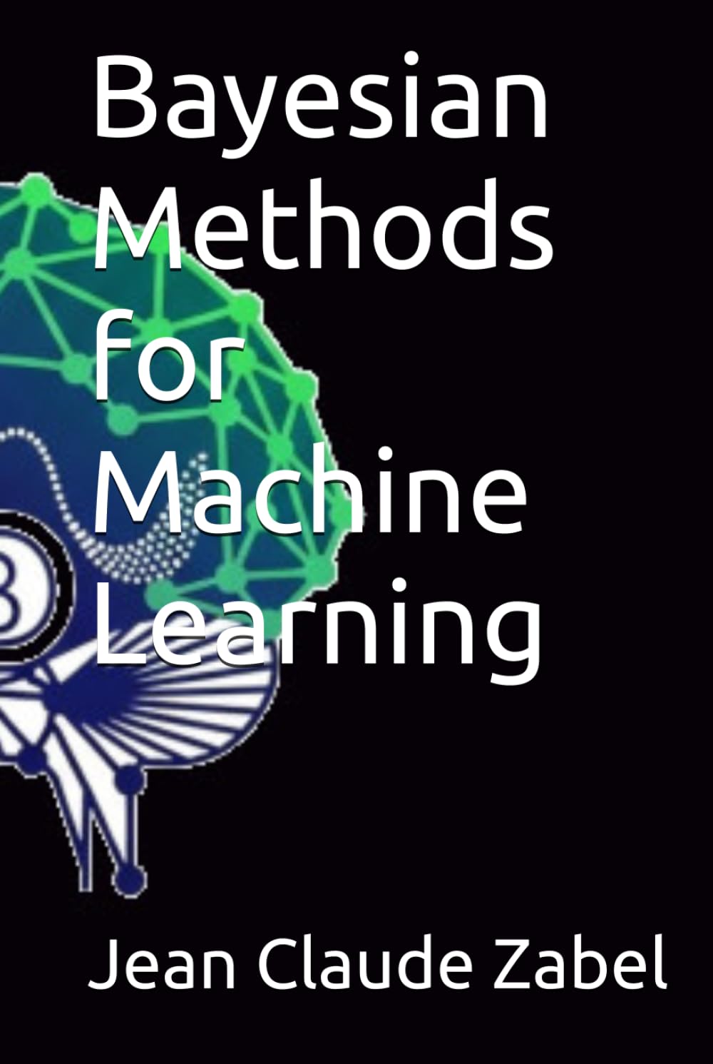 Bayesian Methods for Machine Learning