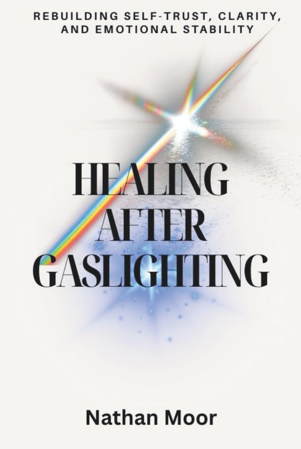Healing After Gaslighting: Rebuilding Self-Trust, Clarity, and Emotional Stability