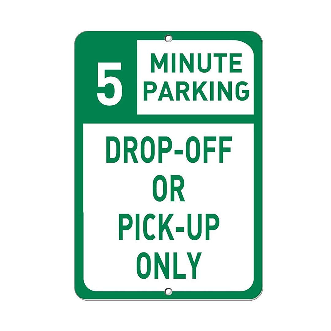 Metal Sign Aluminum You Choose 5 Minute Parking Drop Off Or Pick Up Only for Outdoor & Indoor 12" x 8"