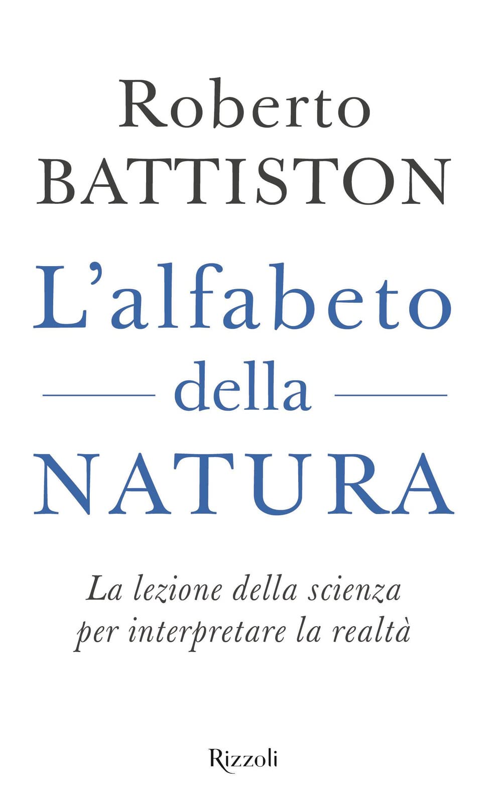 L'alfabeto Della Natura. La Lezione Della Scienza Per Interpretare La Realtà - 4