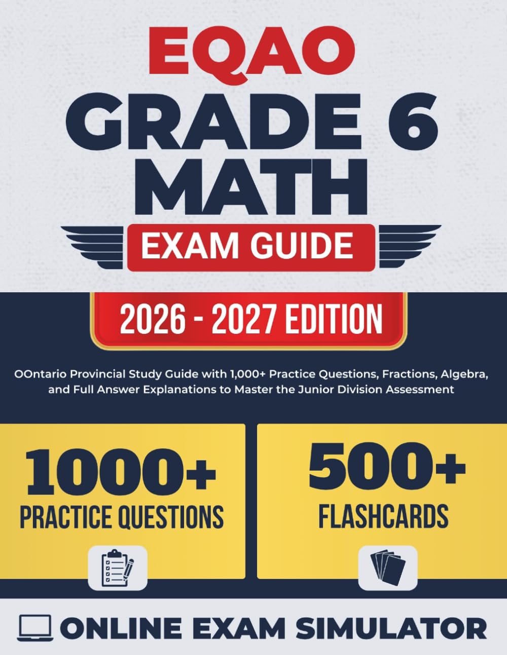 EQAO Grade 6 Math Test Prep 2026-2027: Ontario Provincial Study Guide with 1,000+ Practice Questions, Fractions, Algebra, and Full Answer Explanations to Master the Junior Division Assessment