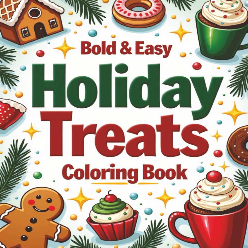 Holiday Treats: Bold and Easy Coloring book for Kids, Adults & Seniors – 8.5x 8.5 inches, 50 Illustrations across 104 Pages. Perfect for gifts, activities, free time, and holiday fun.