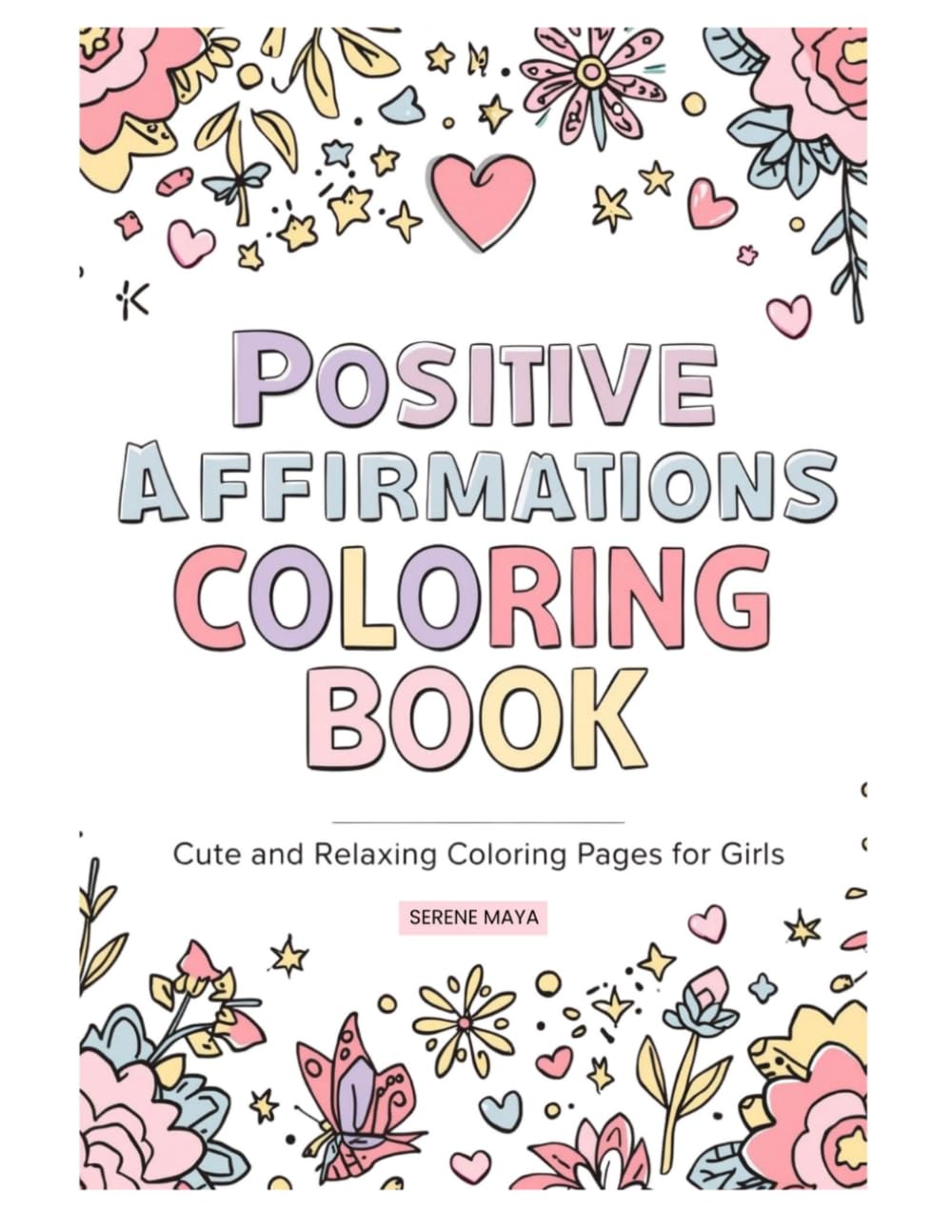Positive Affirmations Coloring Book for Girls Ages 6-12: Cute & Relaxing Designs for Kids and Teens | Self-Love, Confidence & Mindfulness Coloring ... Confidence, Self-Esteem and Positive Thinking