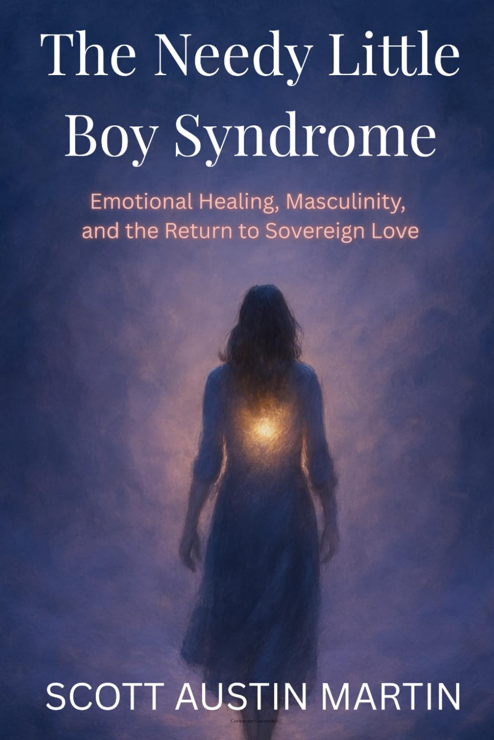 The Needy Little Boy Syndrome: Emotional Healing, Masculinity, and the Return to Sovereign Love