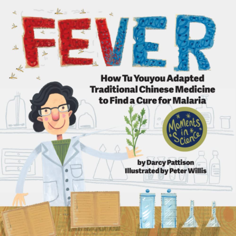 FEVER: How Tu Youyou Adapted Traditional Chinese Medicine to Find a Cure for Malaria (Moments in Science) Paperback – March 7, 2022