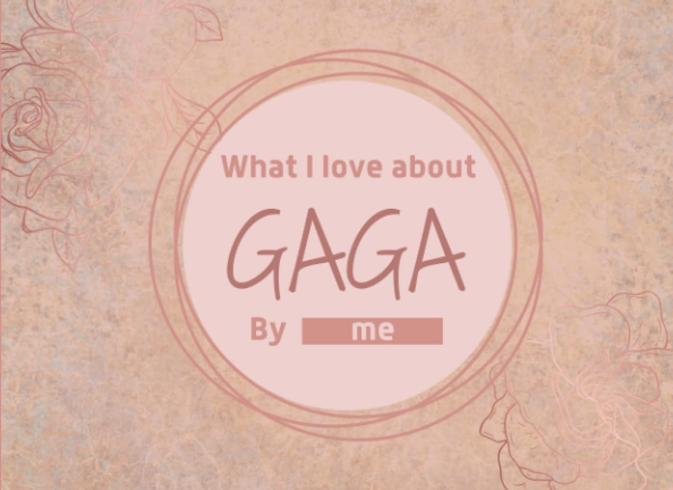 Gaga Gifts: What I Love About Gaga: Prompted Fill In The Blank I Love You Book for Kids, Gaga I Wrote A Book About You Personalized Mother's Day,