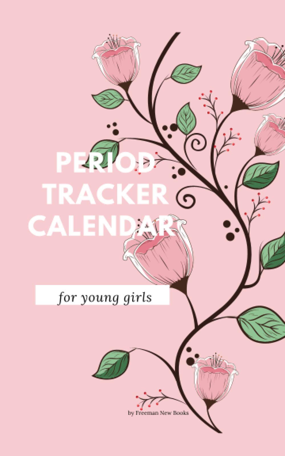 Period tracker calendar for young girls: Menstrual cycle calendar for young girls and teens to monitor premenstrual syndrome (PMS) symptoms, mood, bleeding flow intensity and pain level