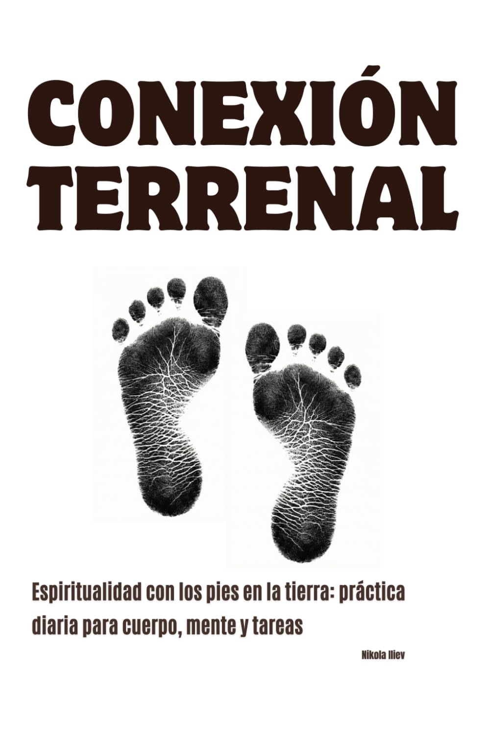 Conexión Terrenal: Espiritualidad con los pies en la tierra: práctica diaria para cuerpo, mente y tareas