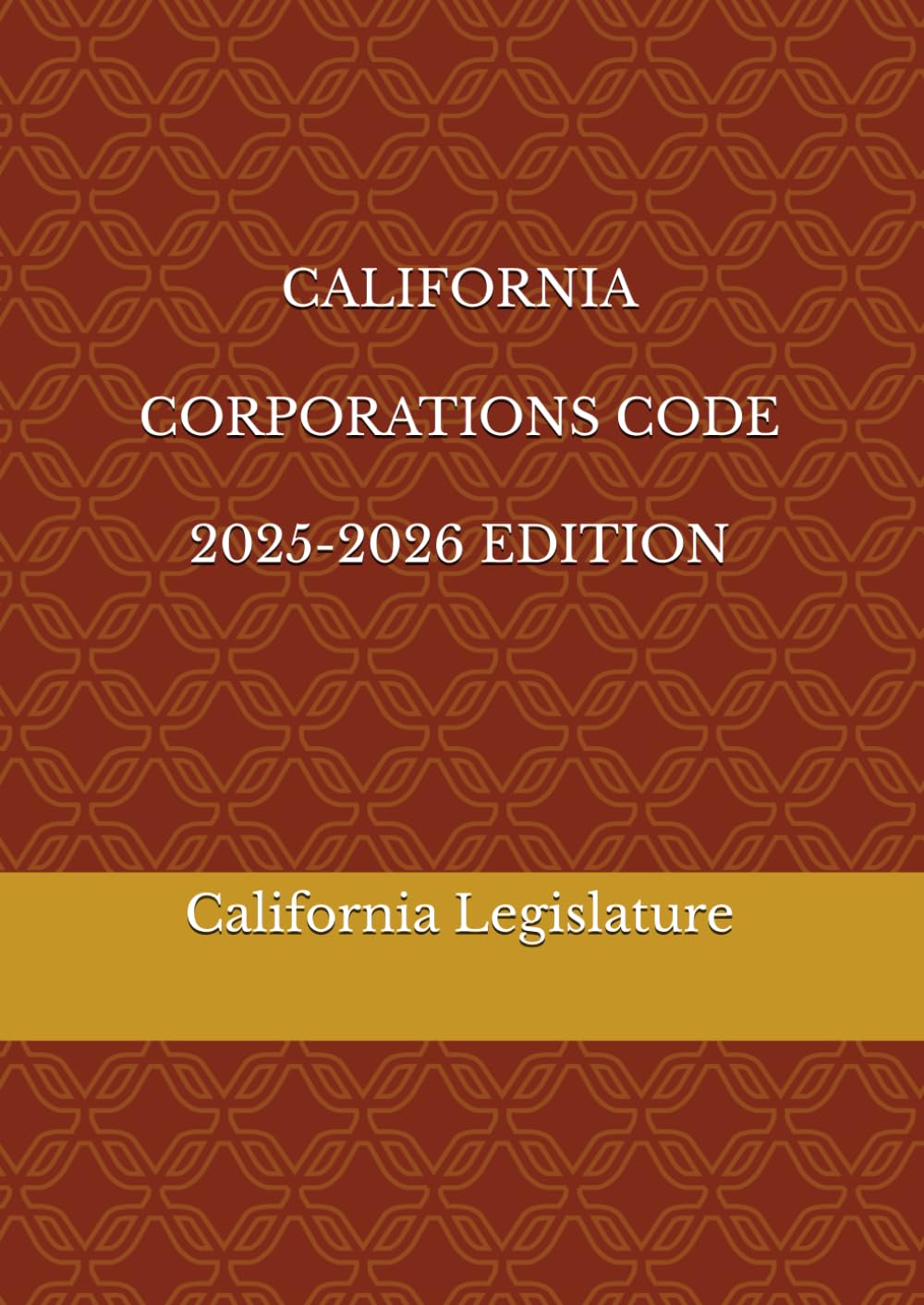 CALIFORNIA CORPORATIONS CODE 2025-2026 EDITION