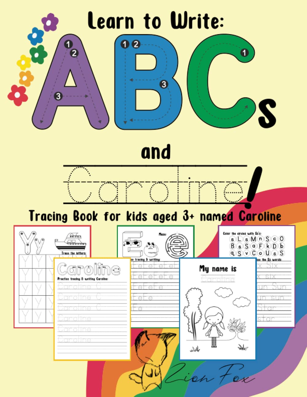 How to Write ABCs and Caroline! Tracing book for kids aged 3+ named Caroline: a personalized handwriting workbook for letter writing
