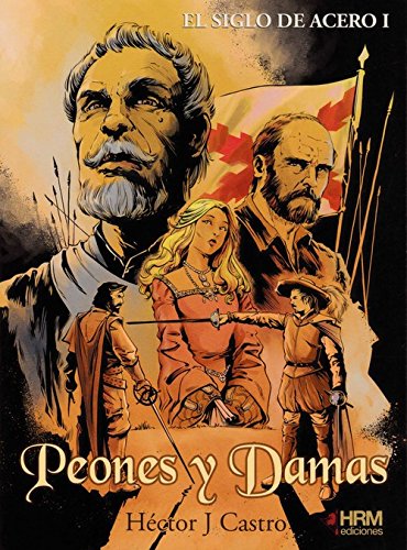 EL SIGLO DE ACERO I: Peones y Damas (Spanish Edition)