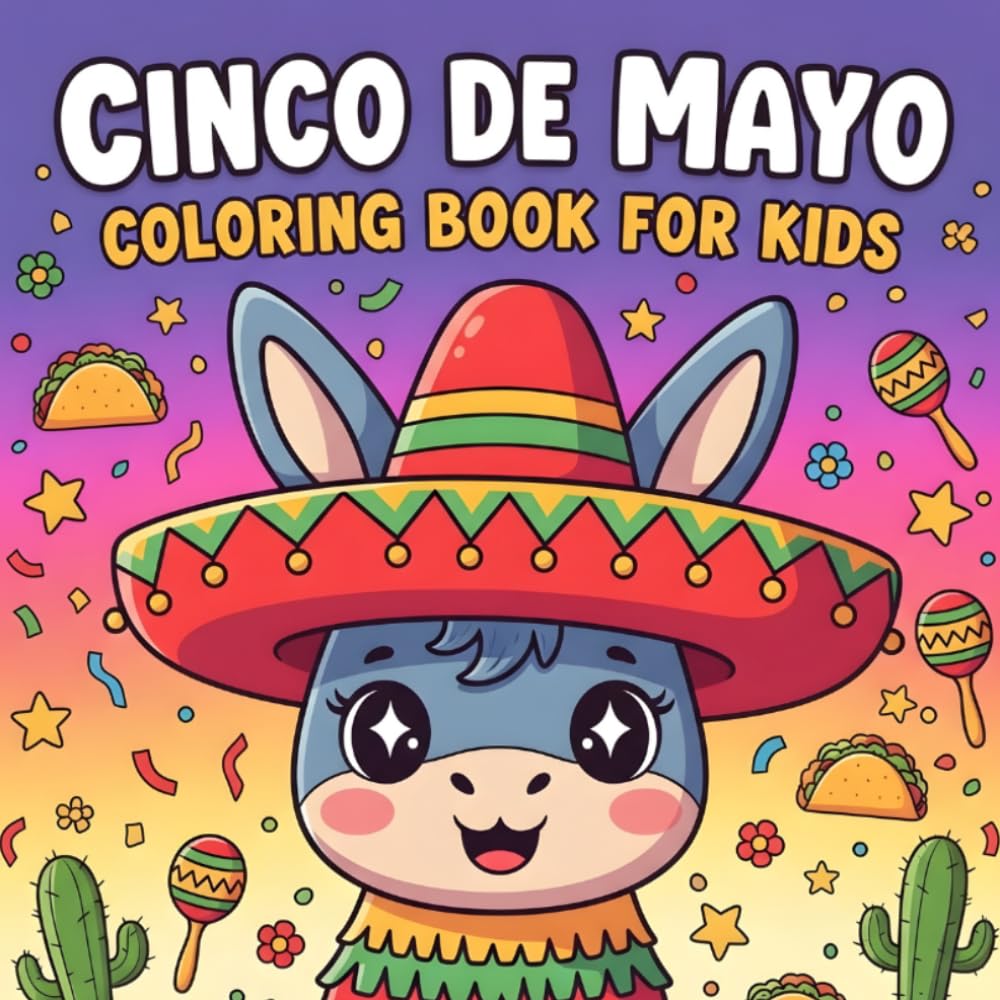 Cinco de Mayo Coloring Book for Kids Ages 4–8: A Fun and Educational Children's coloring Book About Mexican History, Traditions, and Celebrations colouring book