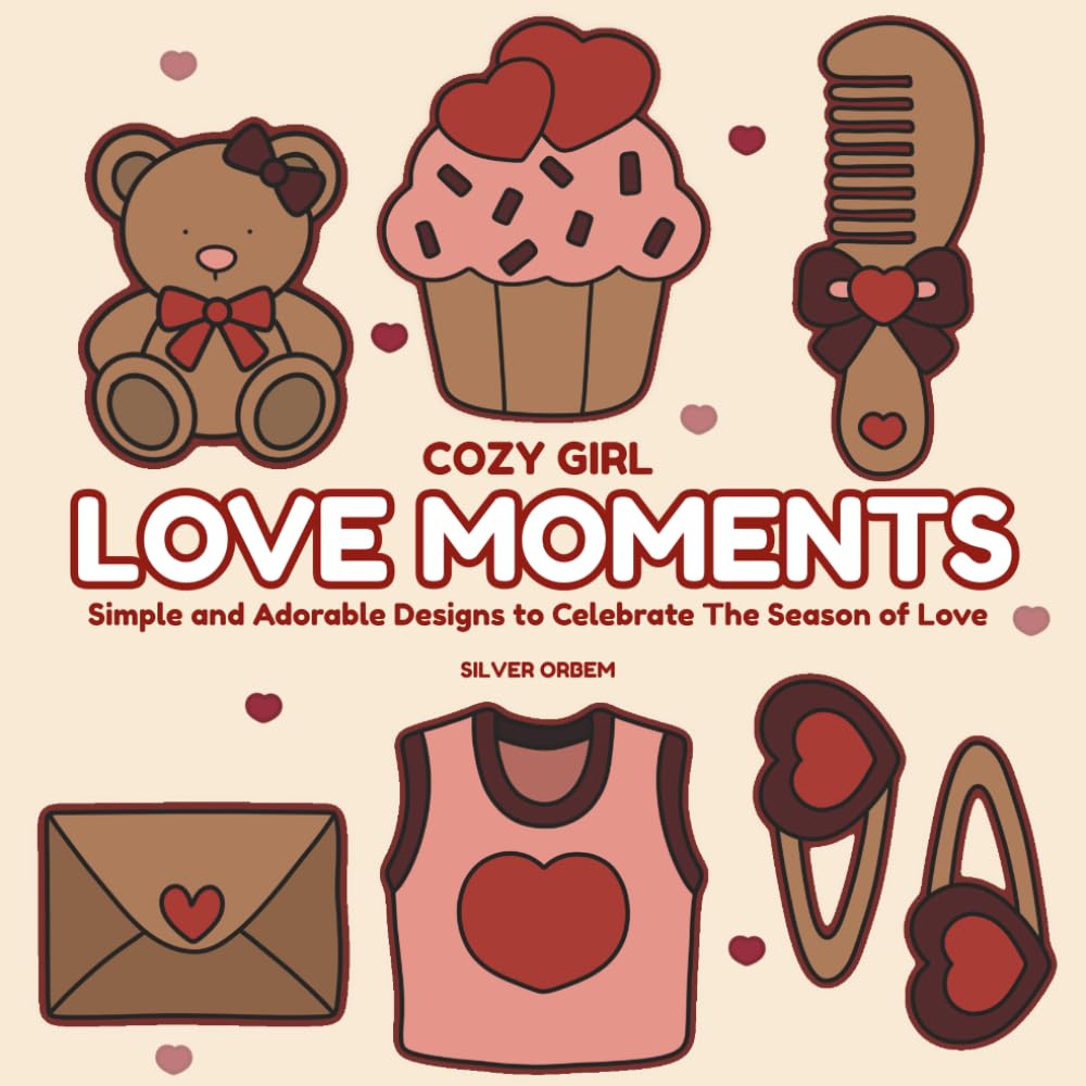Cozy Girl Love Moments: Simple and Adorable Designs to Celebrate The Season of Love (Bold & Easy)