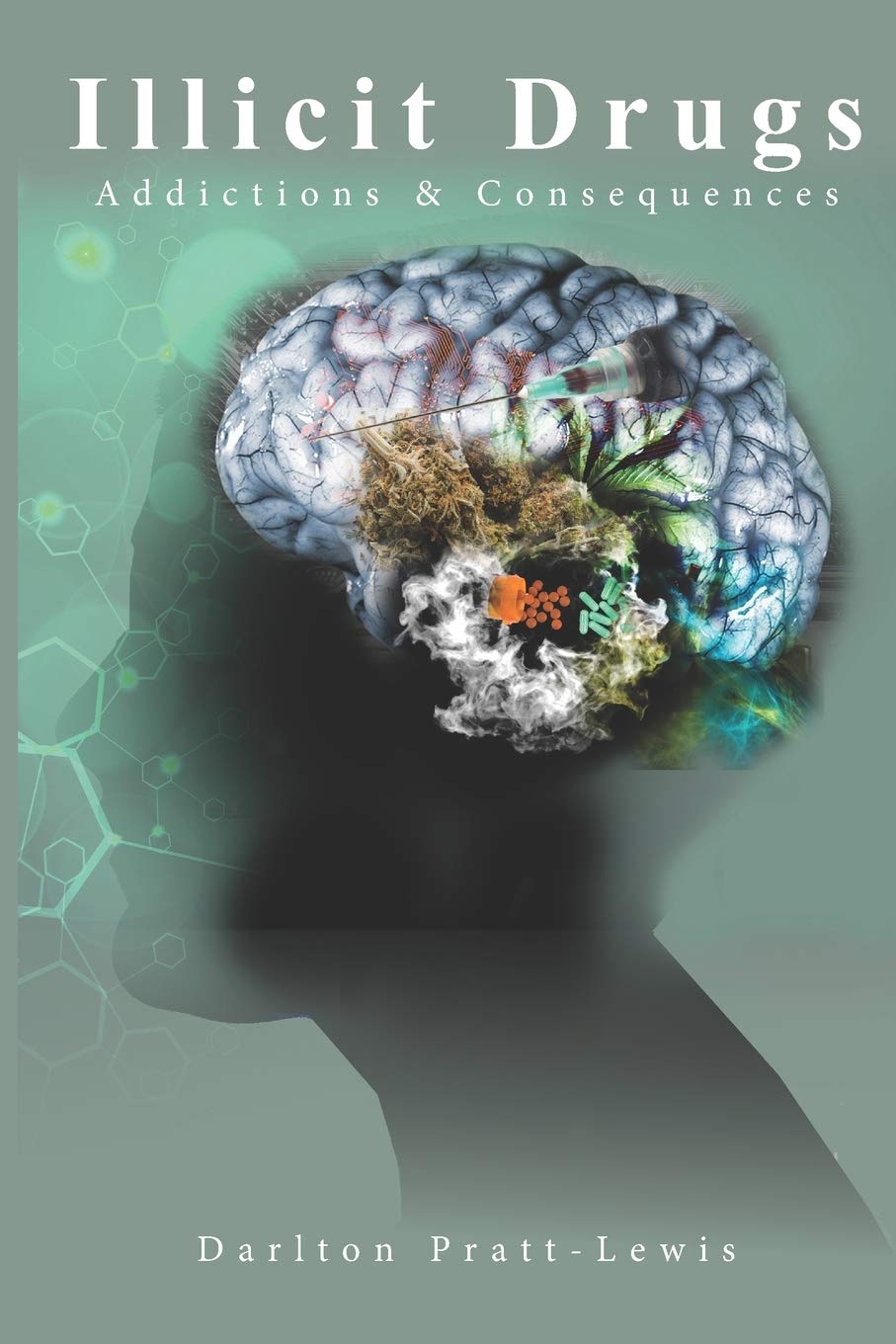 Illicit Drugs- Addictions and Consequences