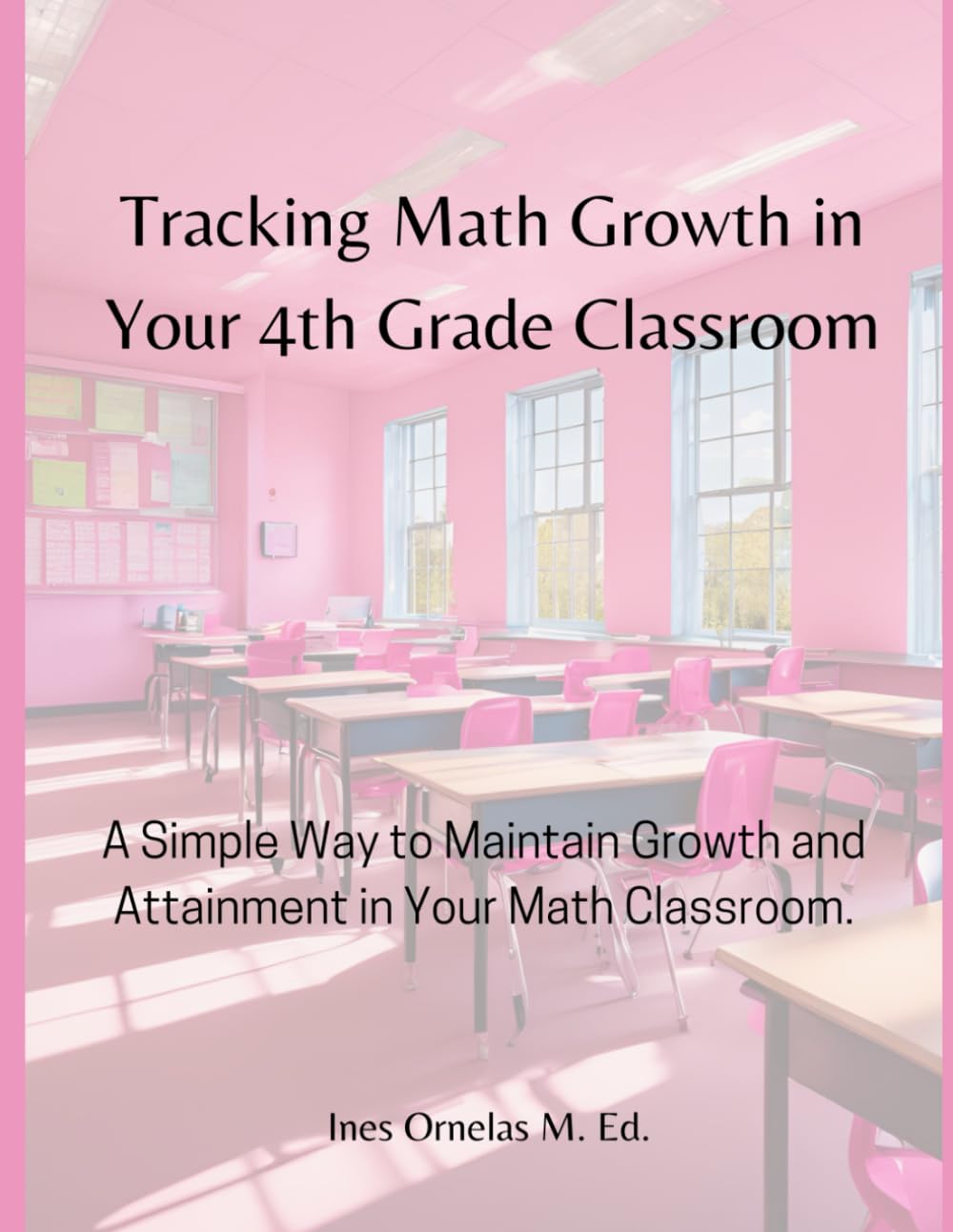 Tracking Math Growth in Your 4th Grade Classroom: A Simple Way to Maintain Growth and Attainment in Your Math Classroom.