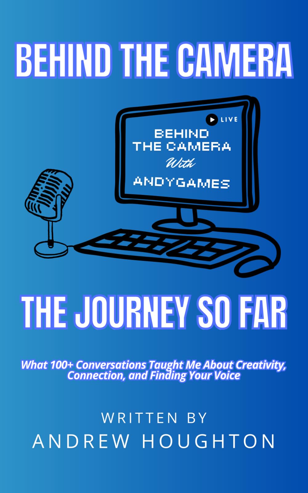 Behind the Camera - The Journey So Far: What 100+ Conversations Taught Me About Creativity, Connection, and Finding Your Voice