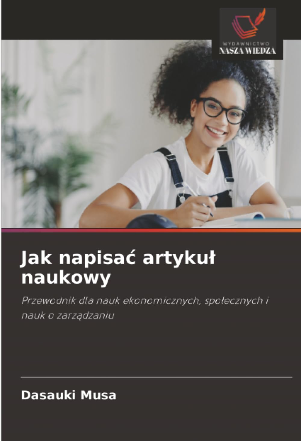 Jak napisa¿ artyku¿ naukowy: Przewodnik dla nauk ekonomicznych, spo¿ecznych i nauk o zarz¿dzaniu